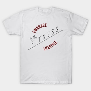 Embrace The Fitness Lifestyle | Minimal Text Aesthetic Streetwear Unisex Design for Fitness/Athletes | Shirt, Hoodie, Coffee Mug, Mug, Apparel, Sticker, Gift, Pins, Totes, Magnets, Pillows T-Shirt